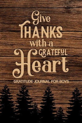 Give Thanks with a Grateful Heart Gratitude Journal for Boys by Paperland