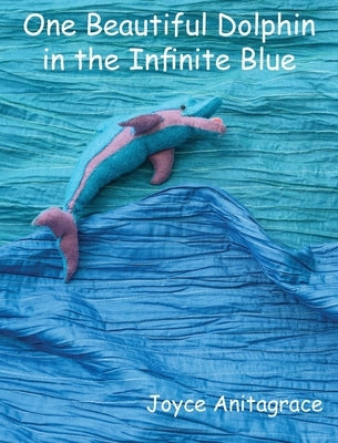 One Beautiful Dolphin in the Infinite Blue by Anitagrace, Joyce