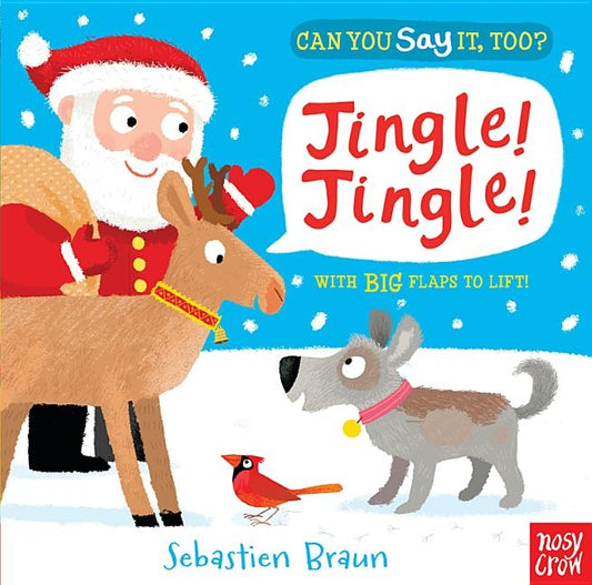 Can You Say It, Too? Jingle! Jingle! by Nosy Crow