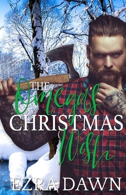 The Omega's Christmas Wish: A Spirit of the Christmas Star Novella by Dawn, Ezra