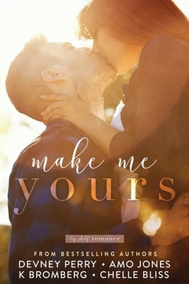 Make Me Yours by Bromberg, K.