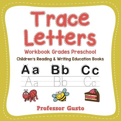 Trace Letters Workbook Grades Preschool: Children's Reading & Writing Education Books by Gusto