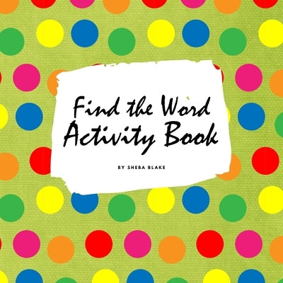 Find the Word Activity Book for Kids (8.5x8.5 Puzzle Book / Activity Book) by Blake, Sheba