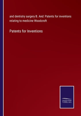 Patents for Inventions by Woodcroft, B.