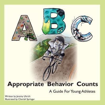 Appropriate Behavior Counts: A Guide For Young Athletes by Springer, Cherish