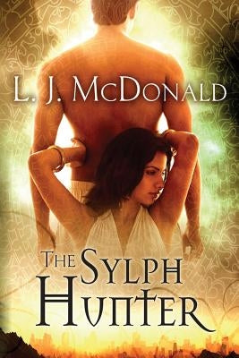 The Sylph Hunter by McDonald, L. J.