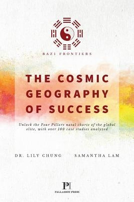 Bazi Frontiers, The Cosmic Geography of Success by Chung, Lily