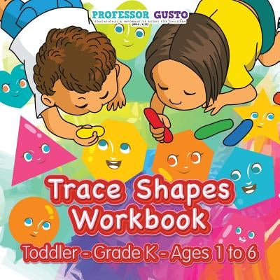 Trace Shapes Workbook - Toddler-Grade K - Ages 1 to 6 by Gusto