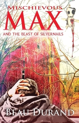 Mischievous Max: And the Beast of Silvernails by Durand, Beau