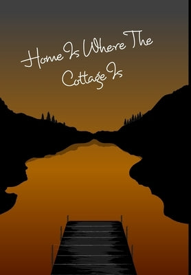 Cottage Notebook - Home Is Where The Cottage Is by Mantablast