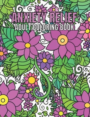 Anxiety Relief Adult Coloring Book: 110 Unique Designs for Mindfulness and anti-stress Coloring book for Adults with flowers-Animals-ocean animals-Sku by Langstaff, Frank