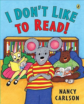 I Don't Like to Read! by Carlson, Nancy