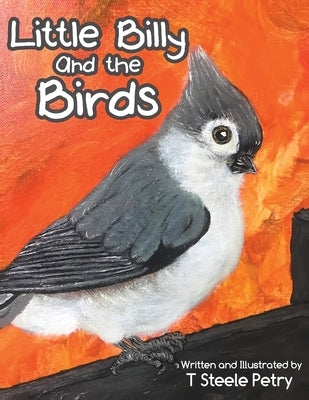 Little Billy and the Birds by Petry, T. Steele