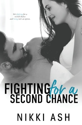 Fighting For a Second Chance: A Secret Baby Romance by Ash, Nikki