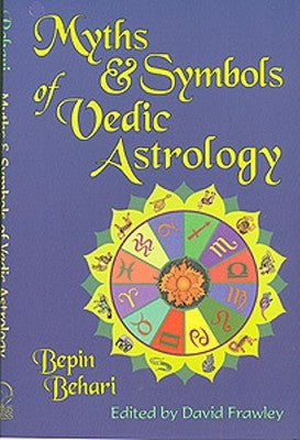 Myths & Symbols of Vedic Astrology by Behari, Bepin