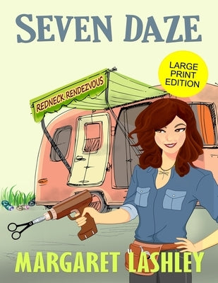 Seven Daze: Redneck Rendezvous (Large Print Edition) by Lashley, Margaret