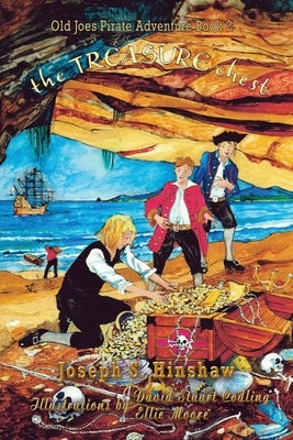 The Treasure Chest: Old Joe's Pirate Adventure by Hinshaw, Joseph S.