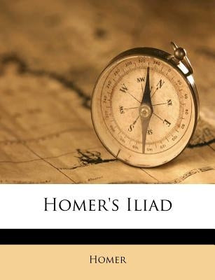 Homer's Iliad by Homer