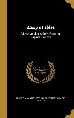 Aesop's Fables: A New Version, Chiefly from the Original Sources by Aesop