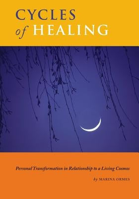 Cycles of Healing: Personal Transformation in Relationship to a Living Cosmos by Jacobs, Tom