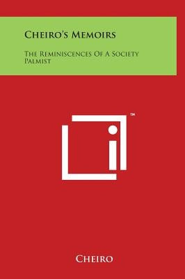 Cheiro's Memoirs: The Reminiscences of a Society Palmist by Cheiro