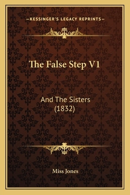 The False Step V1: And The Sisters (1832) by Jones