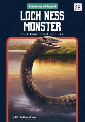 Loch Ness Monster: Scotland's Sea Serpent: Scotland's Sea Serpent by Andrews, Elizabeth