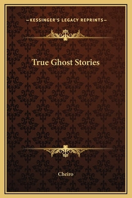 True Ghost Stories by Cheiro