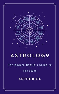 Astrology: The Modern Mystic's Guide to the Stars by Sepharial