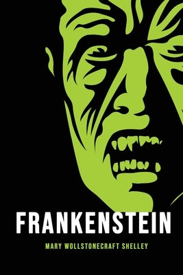 Frankenstein by Shelley, Mary Wollstonecraft