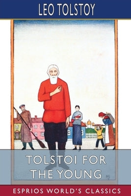 Tolstoi for the Young (Esprios Classics) by Tolstoy, Leo