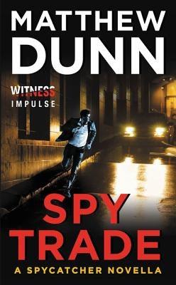 Spy Trade: A Spycatcher Novella by Dunn, Matthew