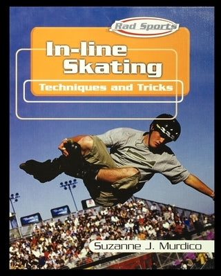 In-Line Skating: Techniques and Tricks by Murdico, Suzanne