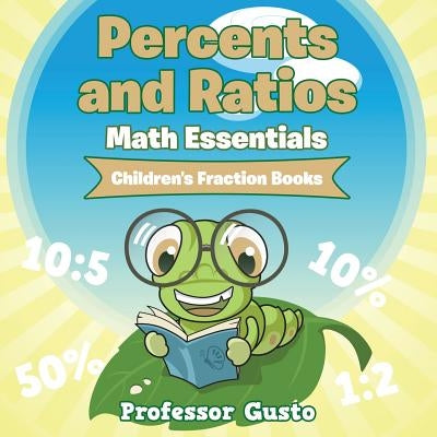 Percents and Ratios Math Essentials: Children's Fraction Books by Gusto