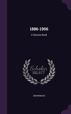 1886-1906: A Sorosis Book by Anonymous