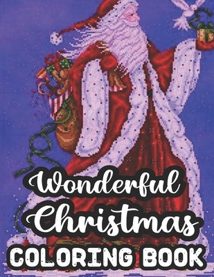 Wonderful Christmas Coloring Book: 50 Wonderful Happy Christmas Coloring Book for Toddlers And Adults, Unique Designs Winter Christmas holiday scenes, by Rogers, Geri