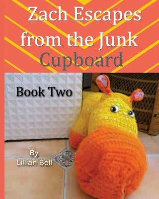 Zach Escapes From The Junk Cupboard by Callcott, Gillian