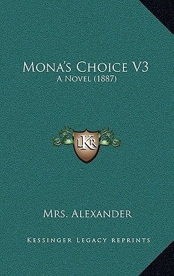 Mona's Choice V3: A Novel (1887) by Alexander