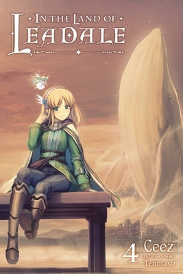 In the Land of Leadale, Vol. 4 (Light Novel) by Ceez