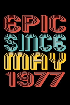 Epic Since May 1977: Perfect Birthday Gift for 43 Year Old Men and Women by Publishing, Susan Gusman