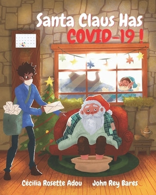 Santa Claus Has COVID-19! by Adou, Cécilia Rosette