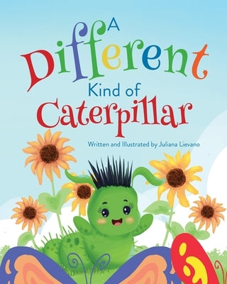 A Different Kind of Caterpillar by Lievano, Juliana