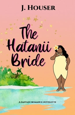 The Hatanii Bride by Houser, J.