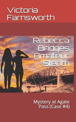 Rebecca Bridges Amateur Sleuth: Mystery at Agate Pass (Case #4) by Farnsworth, Victoria