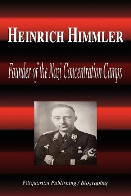 Heinrich Himmler - Founder of the Nazi Concentration Camps (Biography) by Biographiq