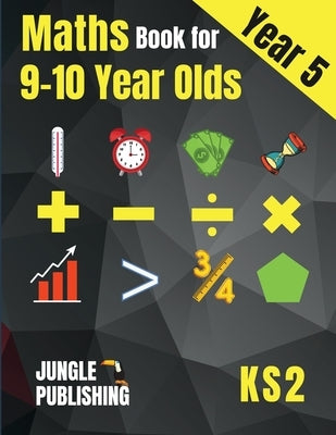 Maths Book for 9-10 Year Olds - KS2: Year 5 Maths Workbook Mental Arithmetic, Fractions, Geometry, Measurement and Statistics for Y5 by Publishing U. K., Jungle