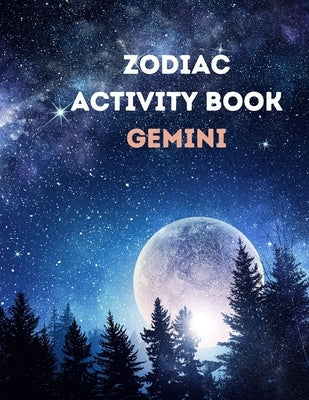 Zodiac Activity Book Gemini: Zodiac Coloring Book for Adults/Activity book/Astrological Designs for Your Zodiac Sign! by Garza, Ava