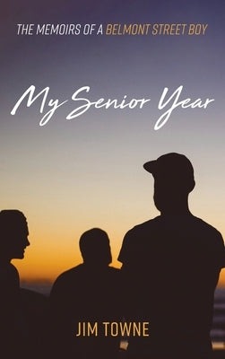 My Senior Year by Towne, Jim