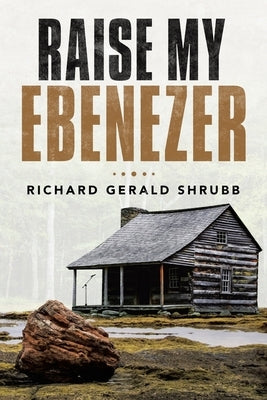 Raise My Ebenezer by Shrubb, Richard Gerald