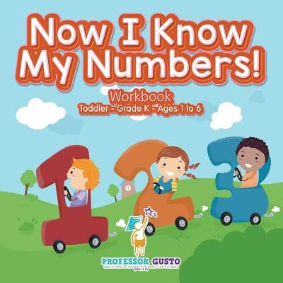 Now I Know My Numbers! Workbook - Toddler-Grade K - Ages 1 to 6 by Gusto